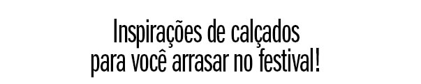 Inspirações para vc arrasar