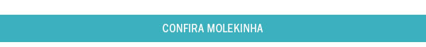 Confira molekinha