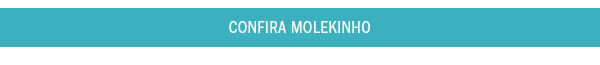 Confira molekinho