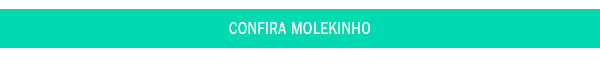 Confira molekinho