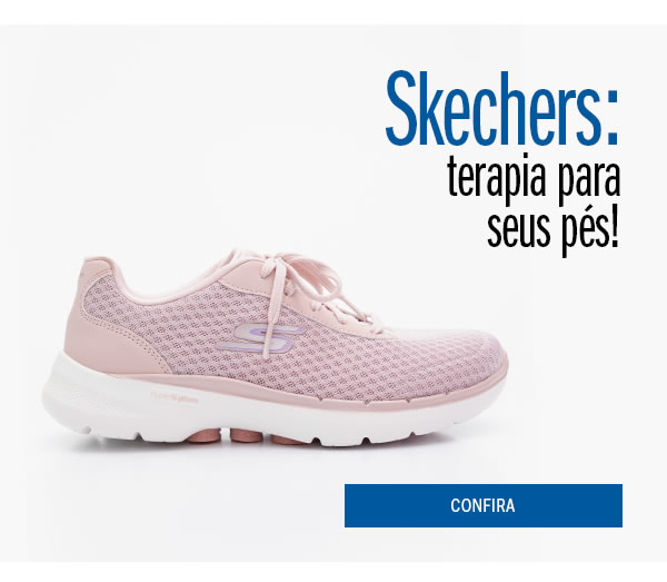 Skechers: Terapia para seus pés  
