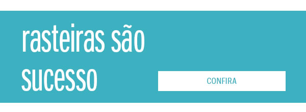 Rasteiras são sucesso