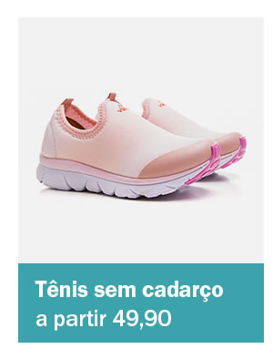 Tênis sem cadarço a partir de 49,90 