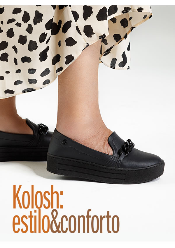 Conforto + estilo = Kolosh 