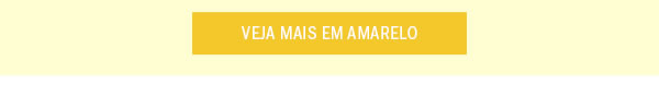 Veja mais em amarelo