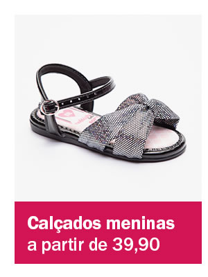 Calçado para menina a partir de 39,90 