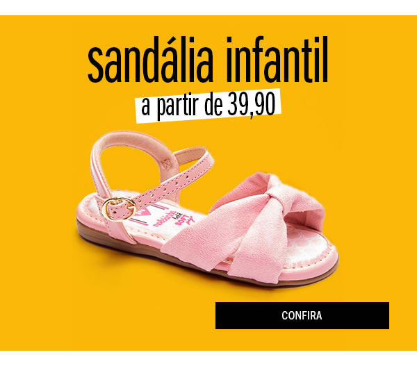 sandália infantil a partir de 39,90