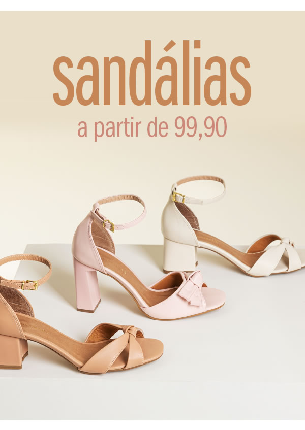 Sandálias a partir de 99,90
