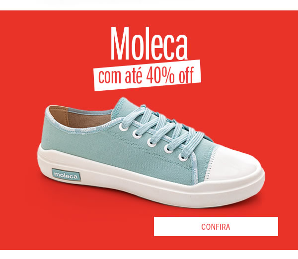 Tênis moleca até 40% OFF
