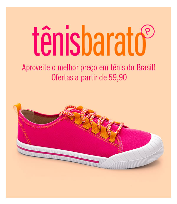 Melhor preço em tênis do Brasil - a partir de 59,90
