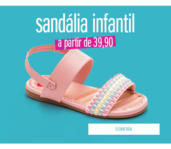sandália infantil a partir de 39,90