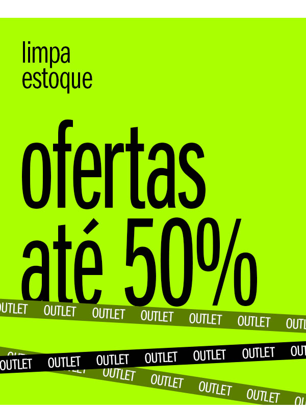 é para limpar o estoque! até 50% off