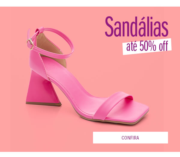 Sandálias até 50% OFF