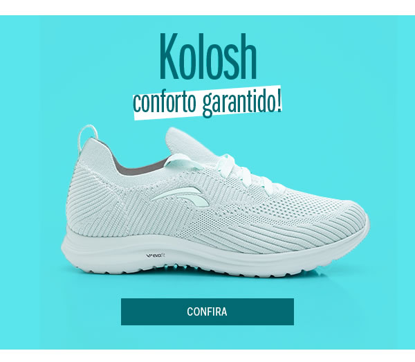 Kolosh é conforto garantido