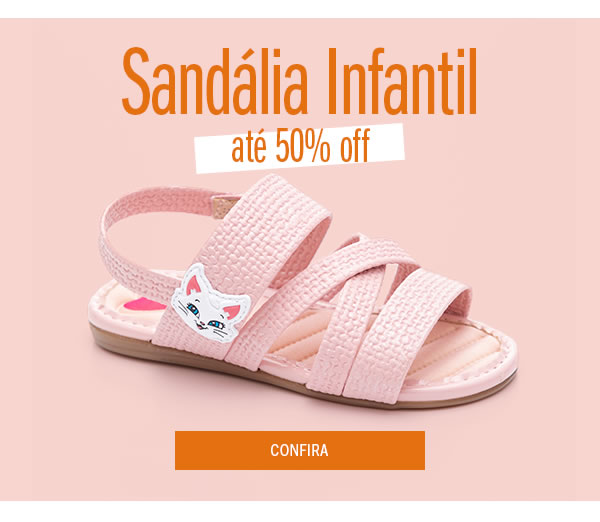 Sandália infantil até 50% OFF