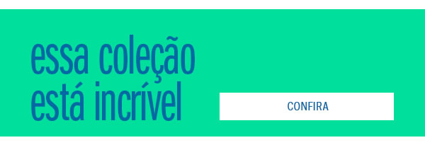 Essa coleção está incrivel