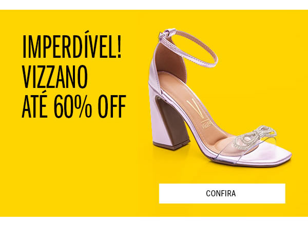 Imperdível! Vizzano Até 60% OFF
