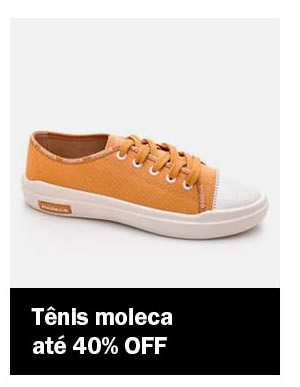 Tênis moleca até 40% OFF