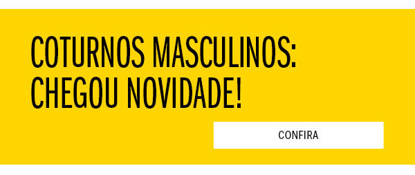 Coturnos masculinos - Chegou novidade
