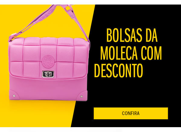 Bolsas da moleca com desconto
