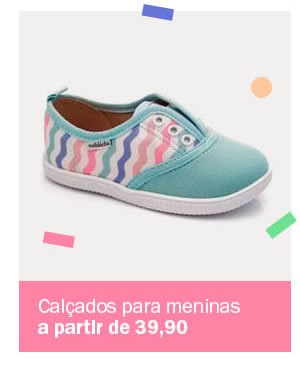 Calçado para menina a partir de 39,90