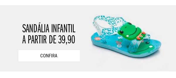 sandália infantil a partir de 39,90