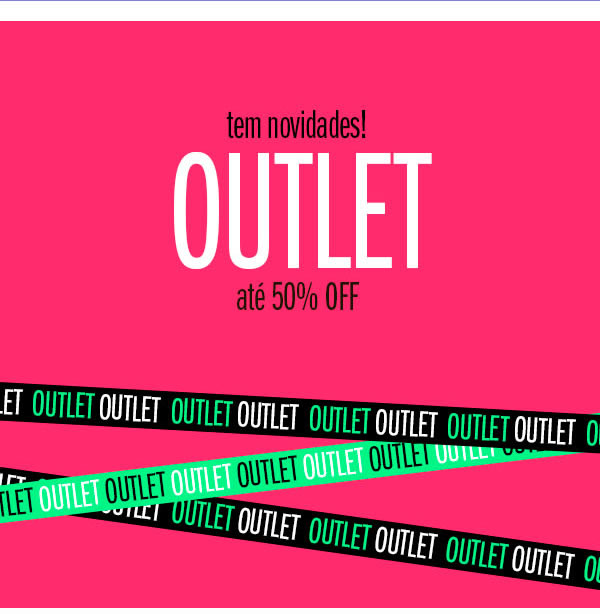 Tem novidades no outlet até 50% OFF