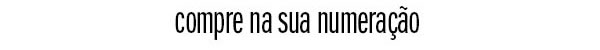 Compre na sua numeração