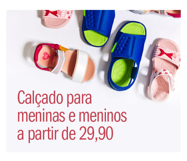 Calçado para Menina e menino a partir de 29,90