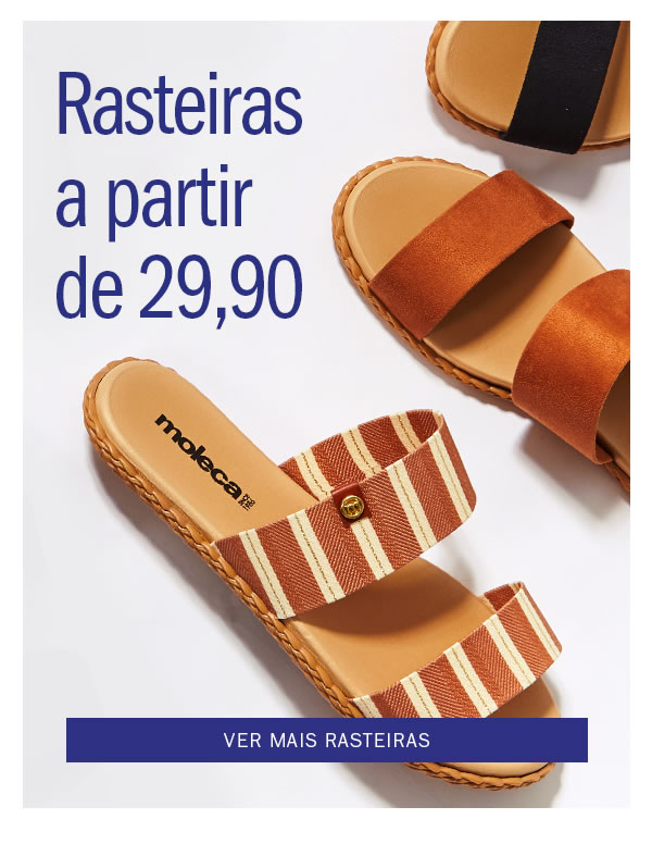 Precinho que adoramos! Rasteiras a partir de 29,90
