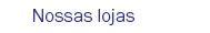 Nossas lojas