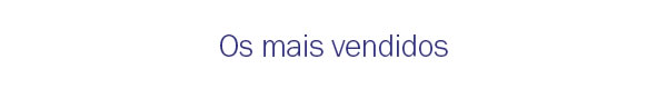 Mais vendidos