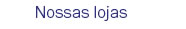 Nossas lojas