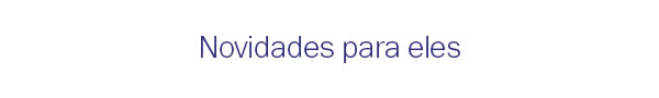 Novidades para eles