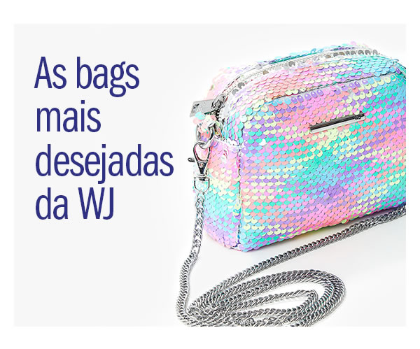 As Bags mais desejadas da WJ