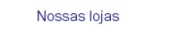 Nossas lojas