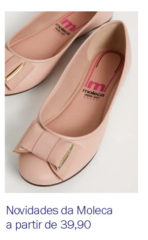 Novidades da Moleca a partir de 39,90