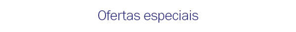 Ofertas especiais