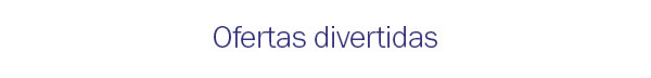 Ofertas divertidas