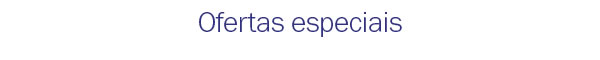 Ofertas especiais