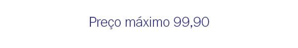 Preço Máximo 99,90