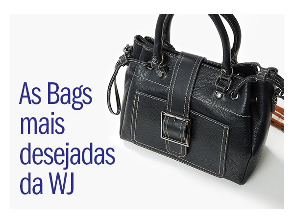 As bags mais desejadas da WJ