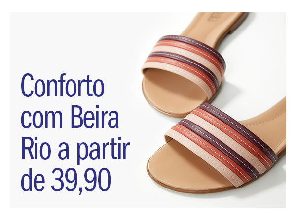 Muito conforto com Beira rio a partir de 39,90