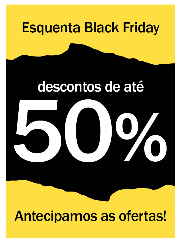 Esquenta Black friday - Antecipamos as ofertas!
