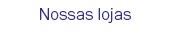 Nossas lojas
