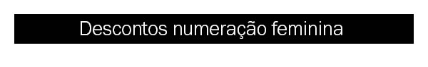 Desconto numeração Feminina 