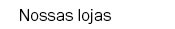 Nossas lojas