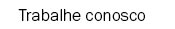 Trabalhe conosco