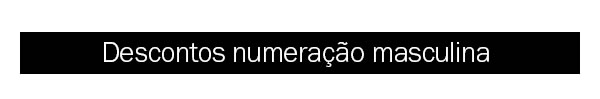 Descontos numeração masculina