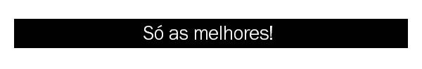 Só as melhores